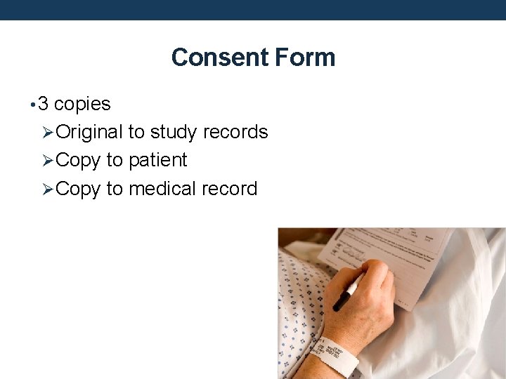 Consent Form • 3 copies ØOriginal to study records ØCopy to patient ØCopy to