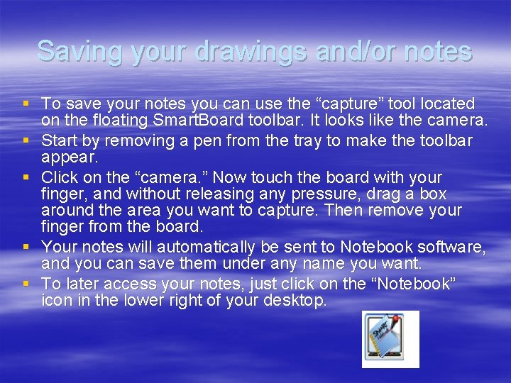 Saving your drawings and/or notes § To save your notes you can use the Saving your drawings and/or notes § To save your notes you can use the