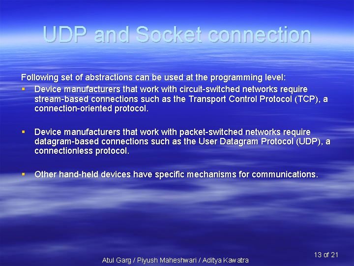 UDP and Socket connection Following set of abstractions can be used at the programming