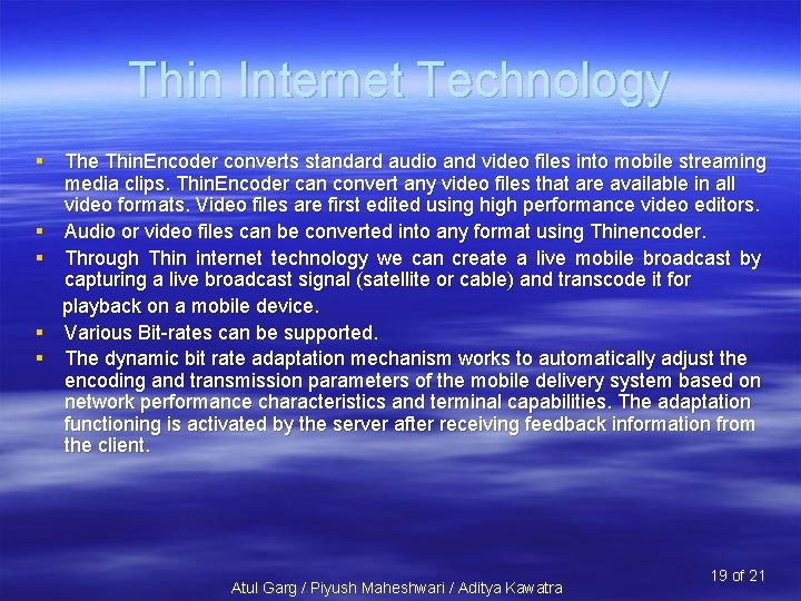 Thin Internet Technology § The Thin. Encoder converts standard audio and video files into