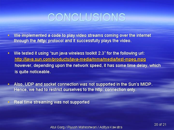 CONCLUSIONS § We implemented a code to play video streams coming over the internet