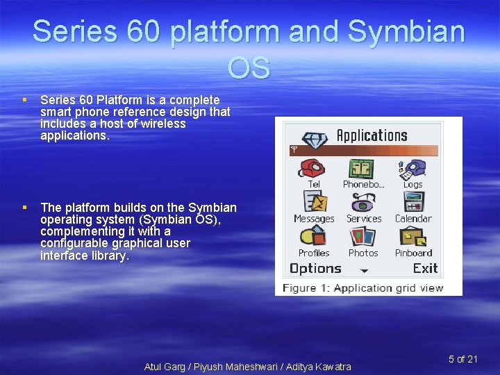 Series 60 platform and Symbian OS § Series 60 Platform is a complete smart