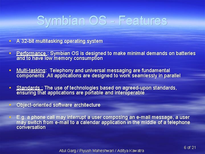 Symbian OS - Features § A 32 -bit multitasking operating system § Performance :