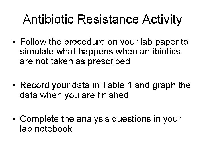 Antibiotic Resistance Activity • Follow the procedure on your lab paper to simulate what