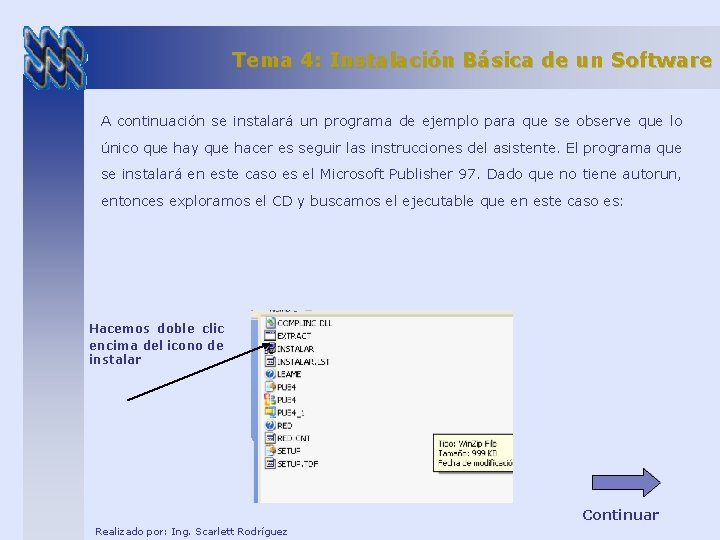 Tema 4: Instalación Básica de un Software A continuación se instalará un programa de