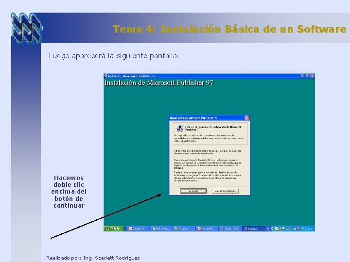 Tema 4: Instalación Básica de un Software Luego aparecerá la siguiente pantalla: Hacemos doble