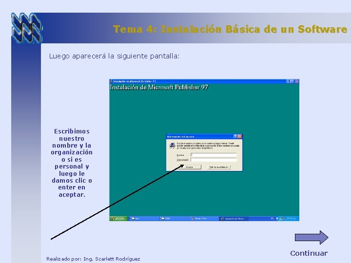 Tema 4: Instalación Básica de un Software Luego aparecerá la siguiente pantalla: Escribimos nuestro