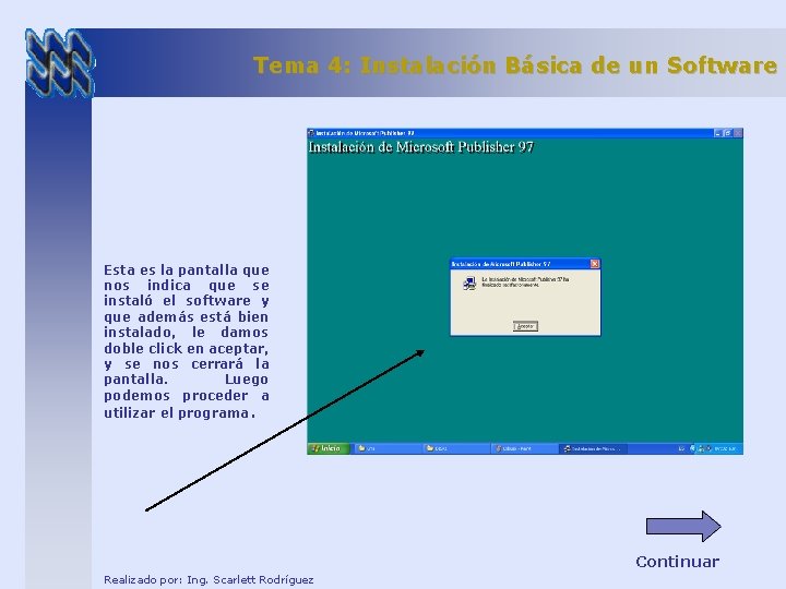 Tema 4: Instalación Básica de un Software Esta es la pantalla que nos indica