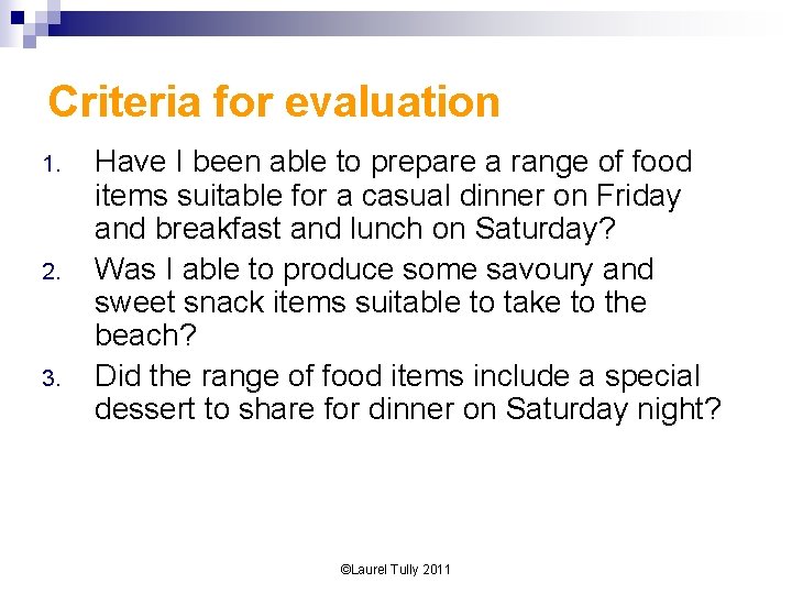 Criteria for evaluation 1. 2. 3. Have I been able to prepare a range
