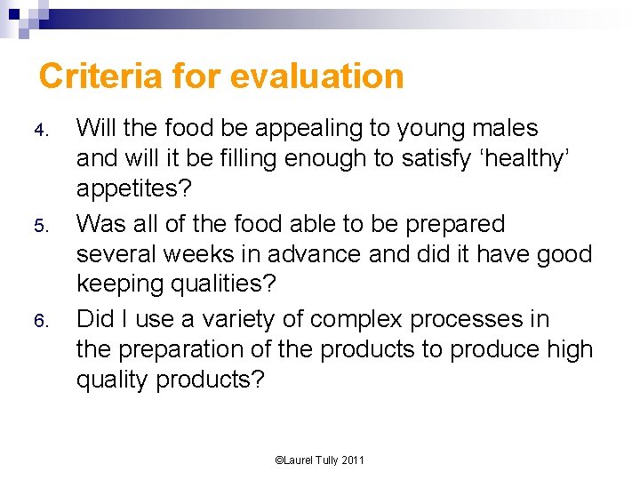 Criteria for evaluation 4. 5. 6. Will the food be appealing to young males