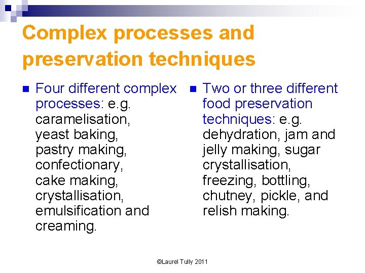 Complex processes and preservation techniques n Four different complex processes: e. g. caramelisation, yeast