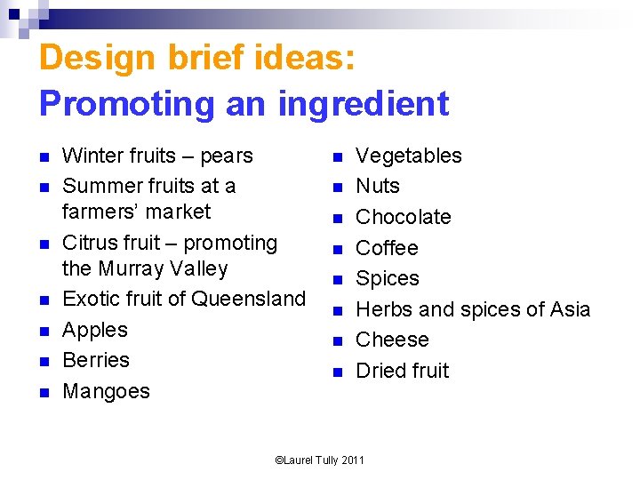 Design brief ideas: Promoting an ingredient n n n n Winter fruits – pears