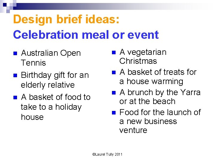 Design brief ideas: Celebration meal or event n n n Australian Open Tennis Birthday