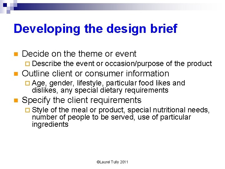 Developing the design brief n Decide on theme or event ¨ Describe n the