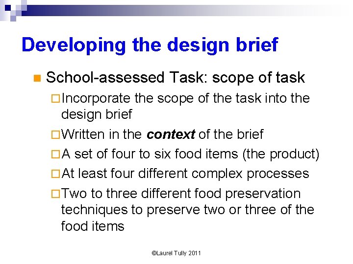 Developing the design brief n School-assessed Task: scope of task ¨ Incorporate the scope