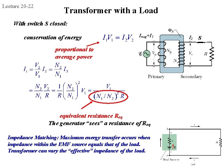 Lecture 20 -22 Transformer with a Load With switch S closed: conservation of energy