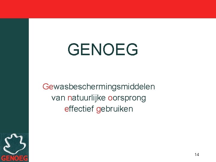 GENOEG Gewasbeschermingsmiddelen van natuurlijke oorsprong effectief gebruiken 14 