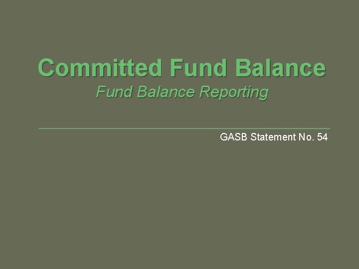 Committed Fund Balance Reporting GASB Statement No. 54 