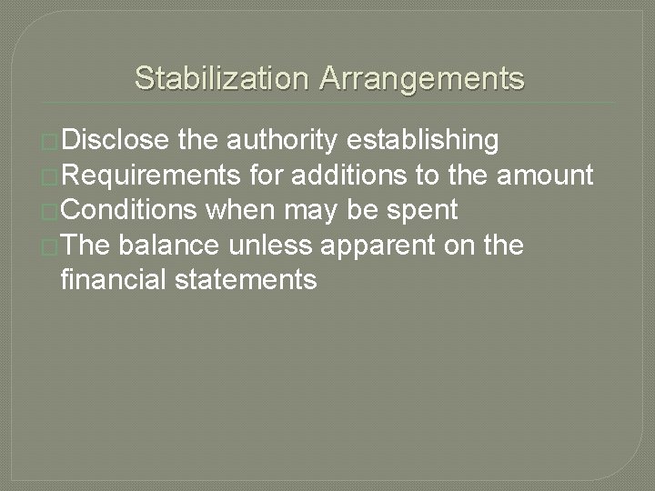 Stabilization Arrangements �Disclose the authority establishing �Requirements for additions to the amount �Conditions when