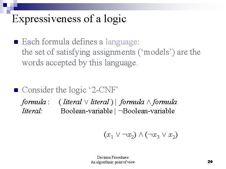 Expressiveness of a logic n Each formula defines a language: the set of satisfying