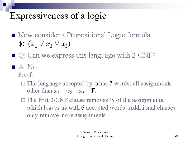 Expressiveness of a logic n Now consider a Propositional Logic formula : (x 1