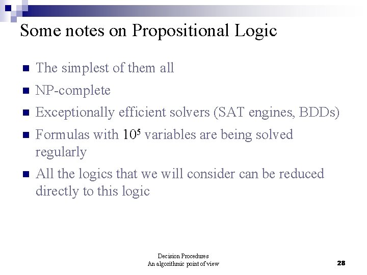 Some notes on Propositional Logic n The simplest of them all n NP-complete n