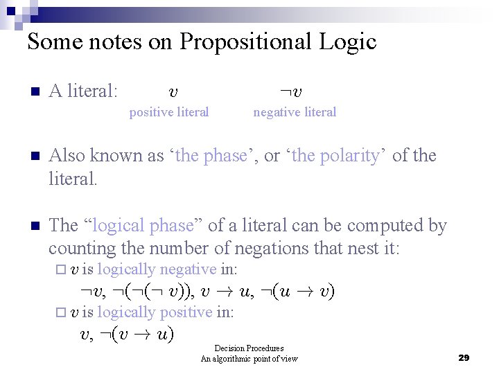 Some notes on Propositional Logic n A literal: : v v positive literal negative