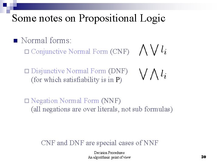 Some notes on Propositional Logic n Normal forms: ¨ Conjunctive Normal Form (CNF) ¨