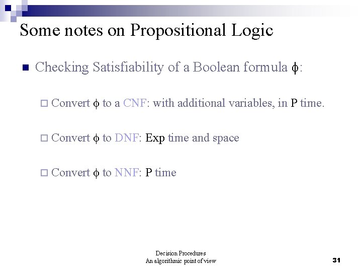 Some notes on Propositional Logic n Checking Satisfiability of a Boolean formula : ¨