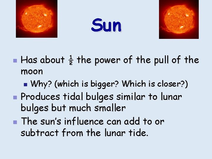 Sun n Has about ½ the power of the pull of the moon n