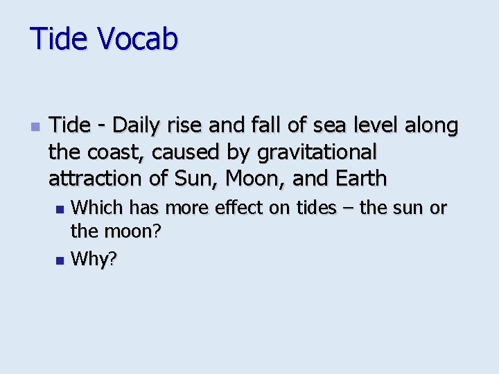 Tide Vocab n Tide - Daily rise and fall of sea level along the