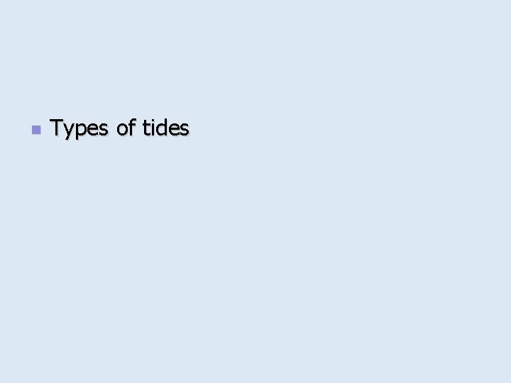 n Types of tides 