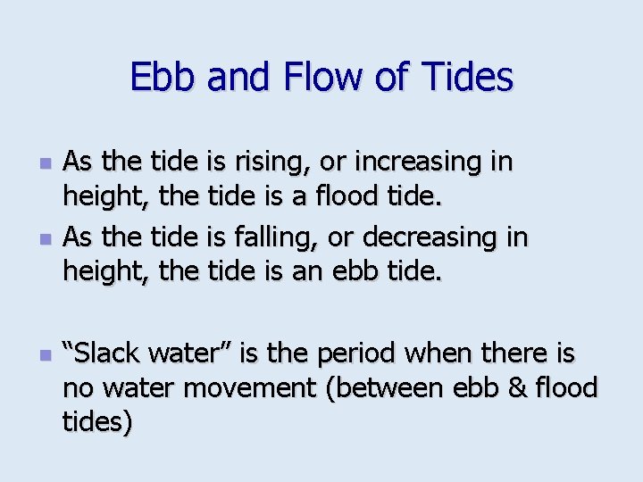 Ebb and Flow of Tides n n n As the tide is rising, or