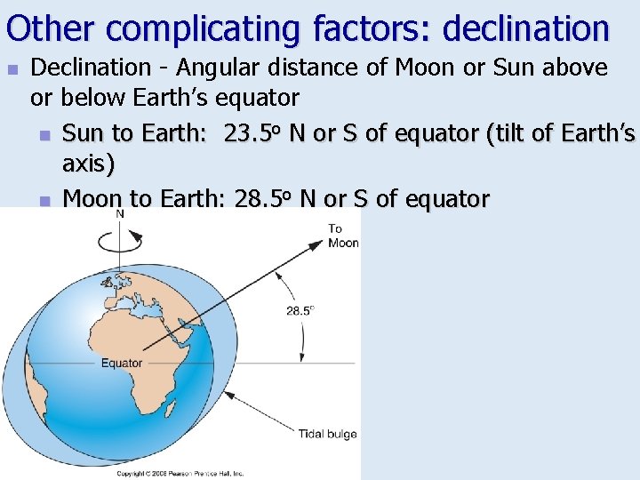 Other complicating factors: declination n Declination - Angular distance of Moon or Sun above