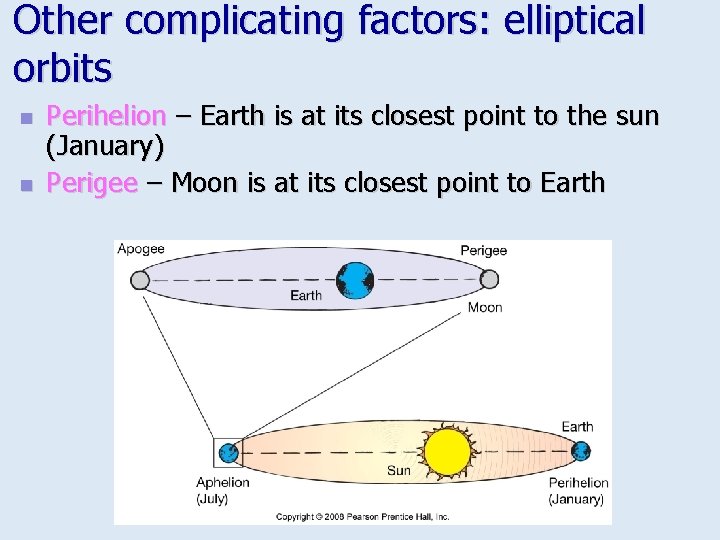 Other complicating factors: elliptical orbits n n Perihelion – Earth is at its closest