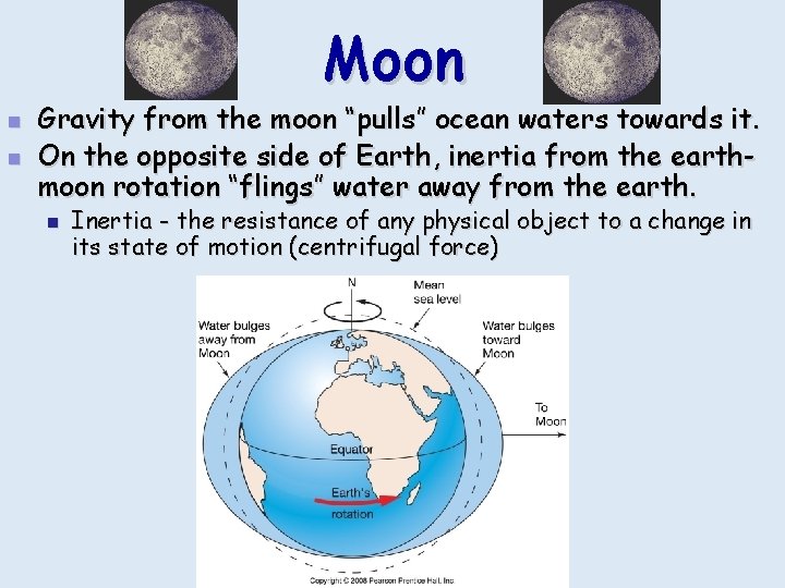 Moon n n Gravity from the moon “pulls” ocean waters towards it. On the