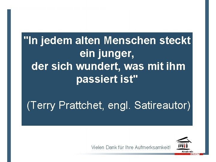 "In jedem alten Menschen steckt ein junger, der sich wundert, was mit ihm passiert