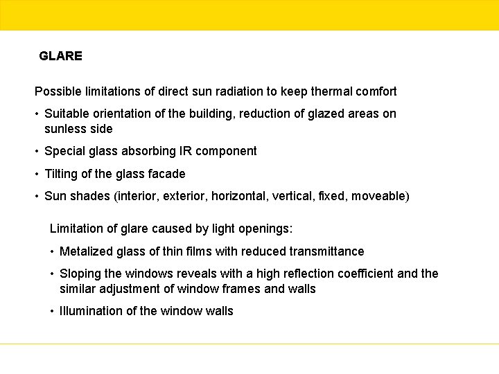 GLARE Possible limitations of direct sun radiation to keep thermal comfort • Suitable orientation