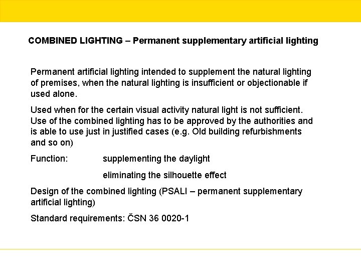 COMBINED LIGHTING – Permanent supplementary artificial lighting Permanent artificial lighting intended to supplement the