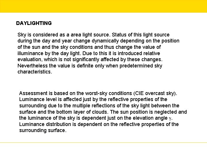 DAYLIGHTING Sky is considered as a area light source. Status of this light source