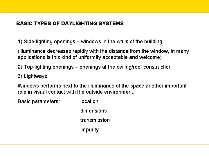 BASIC TYPES OF DAYLIGHTING SYSTEMS 1) Side-lighting openings – windows in the walls of