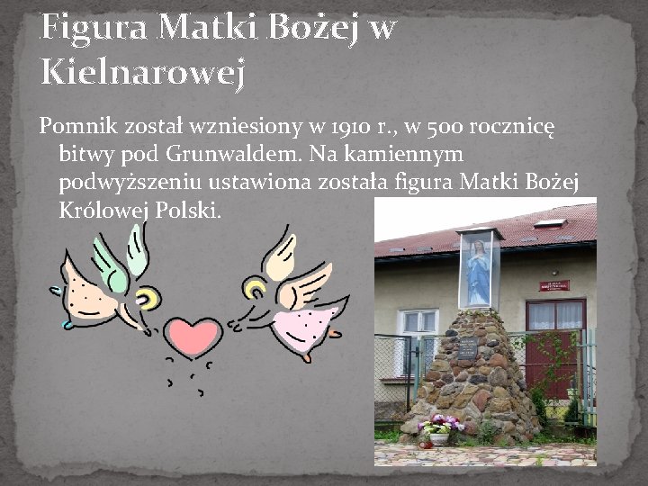 Figura Matki Bożej w Kielnarowej Pomnik został wzniesiony w 1910 r. , w 500