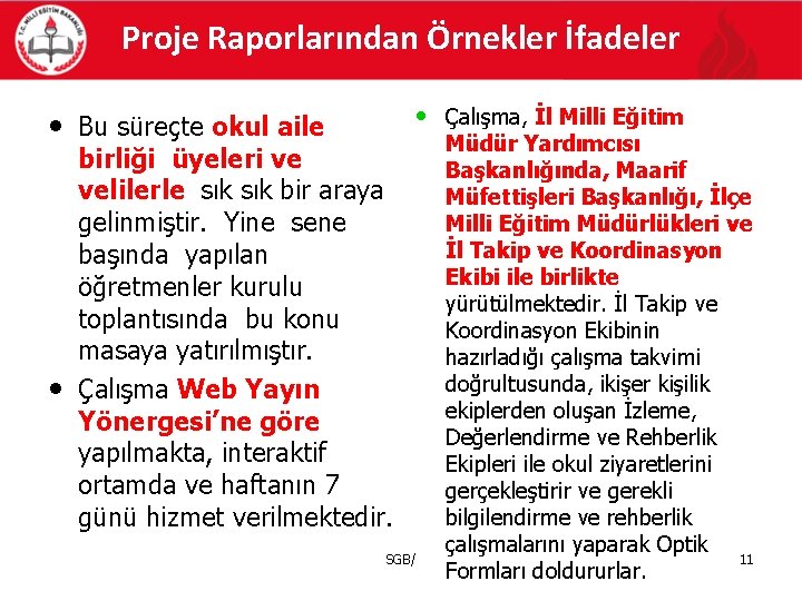 Proje Raporlarından Örnekler İfadeler • Çalışma, İl Milli Eğitim • Bu süreçte okul aile