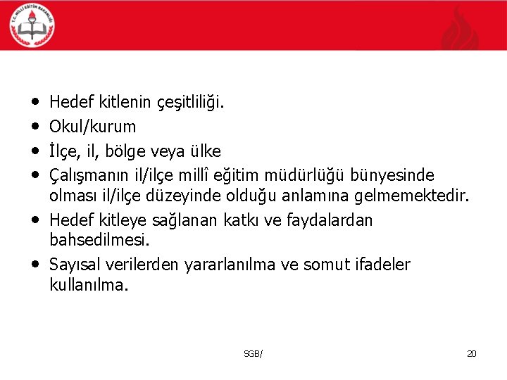  • • • Hedef kitlenin çeşitliliği. Okul/kurum İlçe, il, bölge veya ülke Çalışmanın