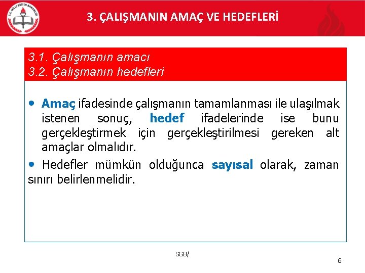 3. ÇALIŞMANIN AMAÇ VE HEDEFLERİ 3. 1. Çalışmanın amacı 3. 2. Çalışmanın hedefleri •