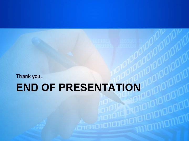 Thank you. . END OF PRESENTATION Thank you. . END OF PRESENTATION
