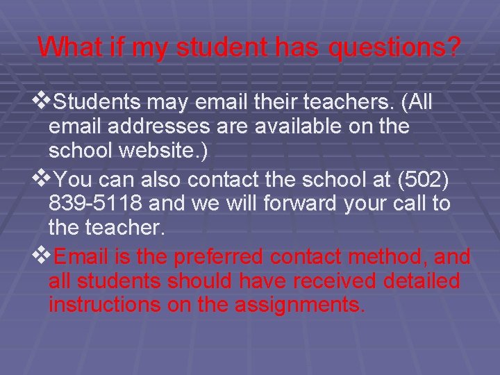What if my student has questions? v. Students may email their teachers. (All email What if my student has questions? v. Students may email their teachers. (All email