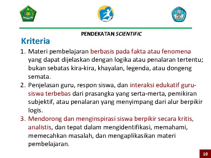 Kriteria PENDEKATAN SCIENTIFIC 1. Materi pembelajaran berbasis pada fakta atau fenomena yang dapat dijelaskan