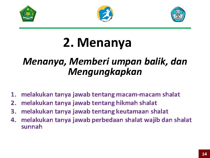 2. Menanya, Memberi umpan balik, dan Mengungkapkan 1. 2. 3. 4. melakukan tanya jawab