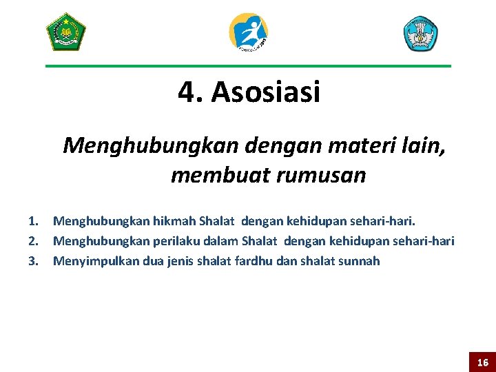 4. Asosiasi Menghubungkan dengan materi lain, membuat rumusan 1. Menghubungkan hikmah Shalat dengan kehidupan